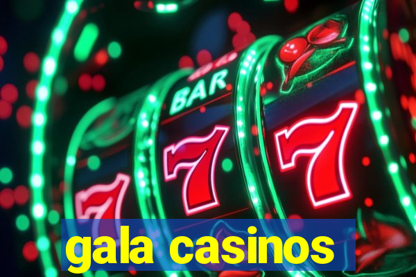 gala casinos