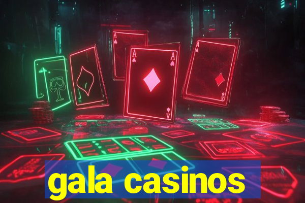 gala casinos