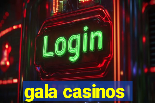 gala casinos