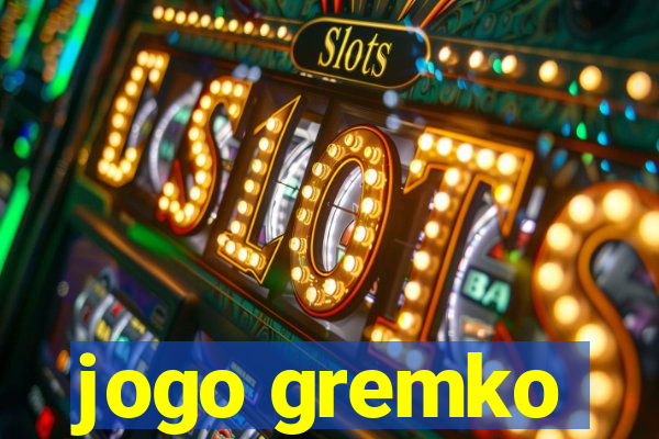 jogo gremko