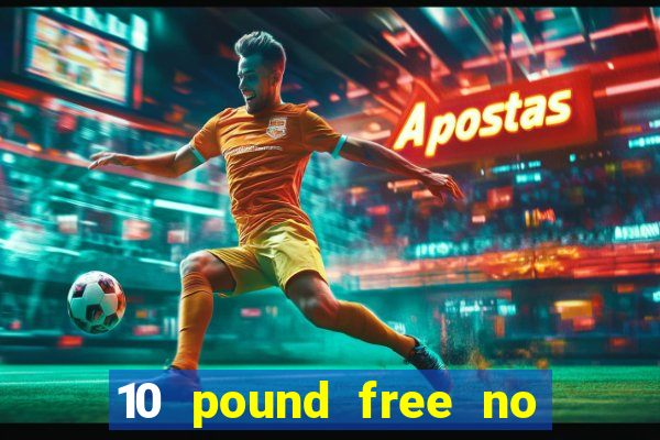 10 pound free no deposit casino uk