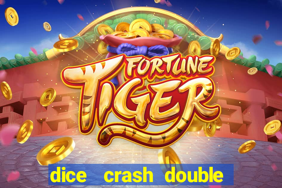 dice   crash  double