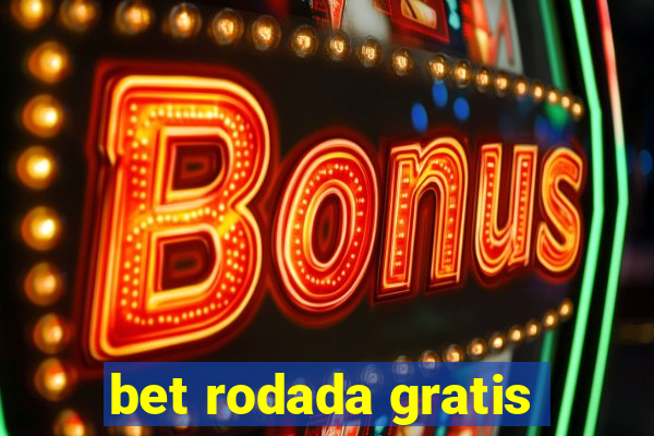 bet rodada gratis