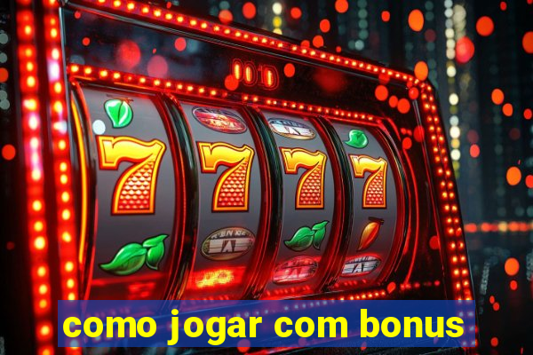 como jogar com bonus