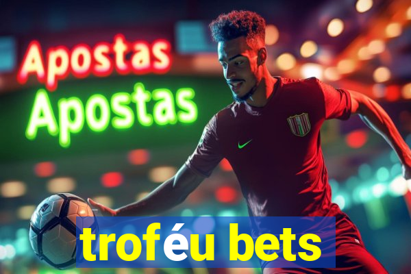 troféu bets