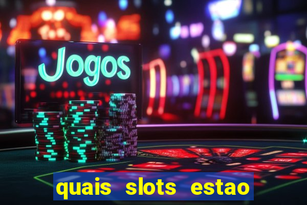 quais slots estao pagando agora