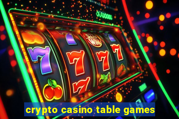 crypto casino table games