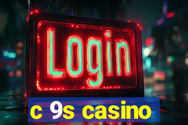 c 9s casino