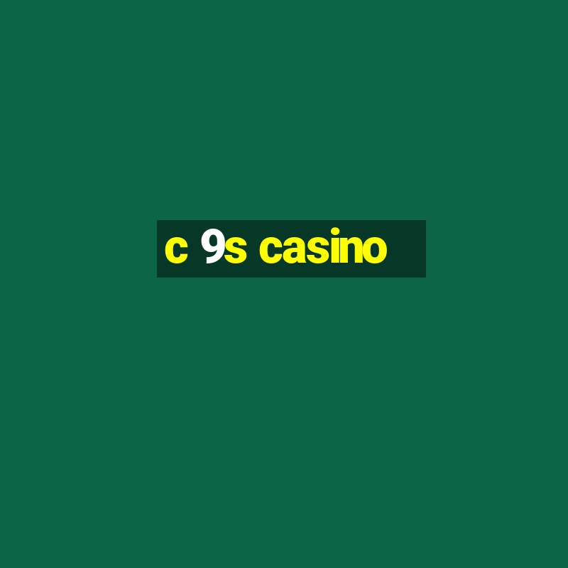 c 9s casino