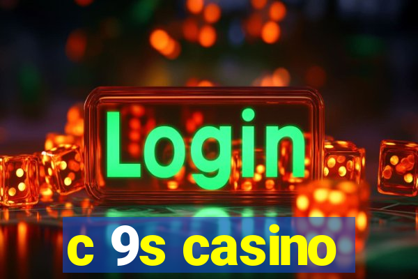 c 9s casino