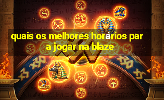 quais os melhores horários para jogar na blaze