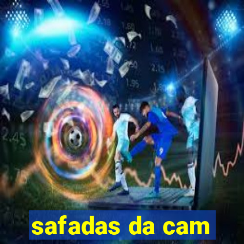 safadas da cam