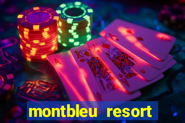 montbleu resort casino & spa