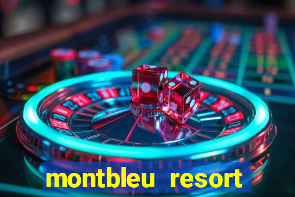 montbleu resort casino & spa