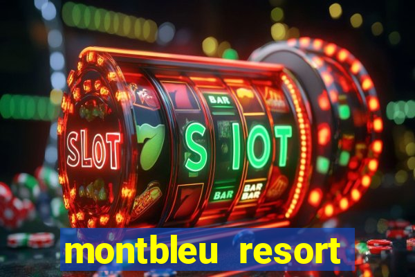 montbleu resort casino & spa