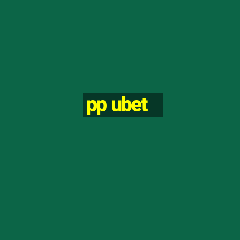 pp ubet