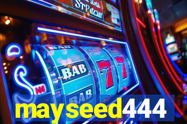 mayseed444