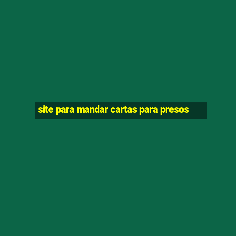 site para mandar cartas para presos