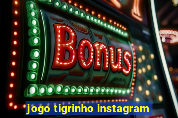 jogo tigrinho instagram