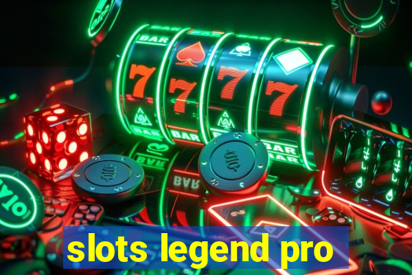 slots legend pro