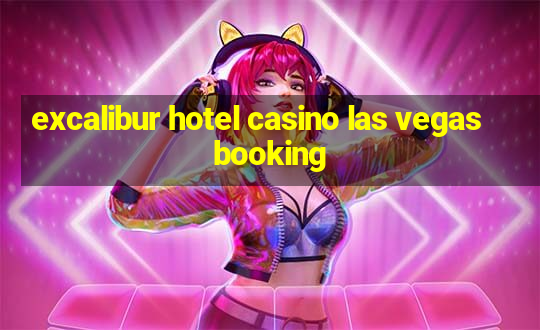 excalibur hotel casino las vegas booking