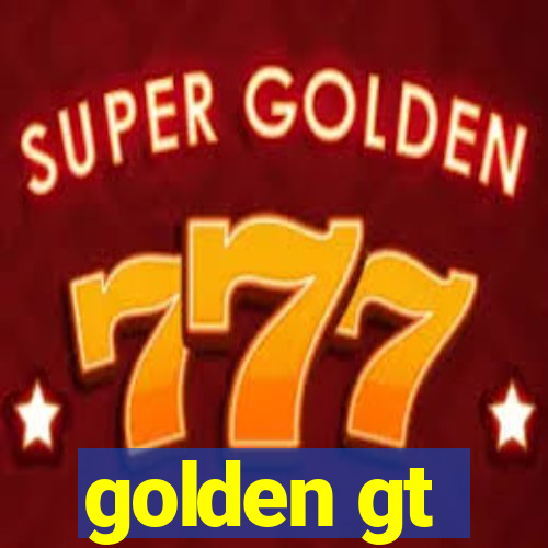 golden gt