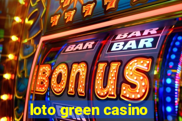 loto green casino