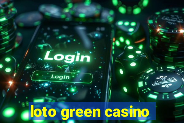 loto green casino