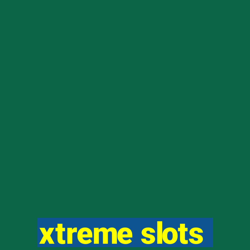 xtreme slots