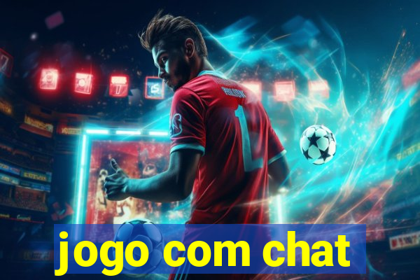 jogo com chat