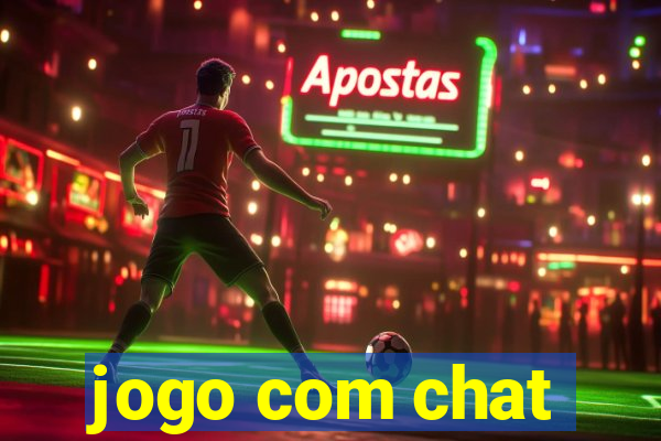 jogo com chat