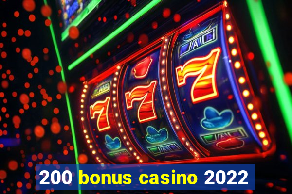 200 bonus casino 2022