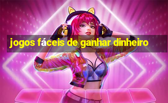 jogos fáceis de ganhar dinheiro