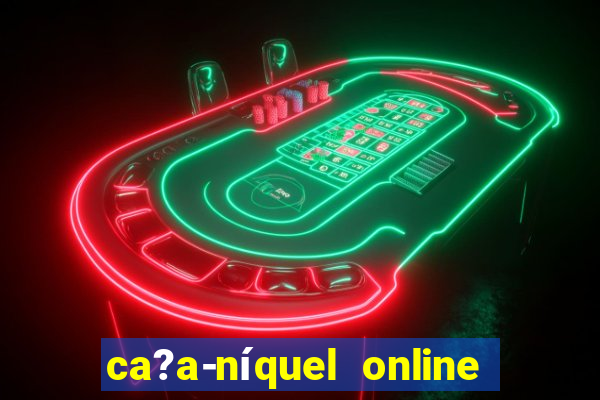 ca?a-níquel online fortune tiger