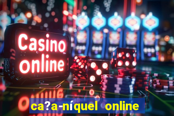 ca?a-níquel online fortune tiger