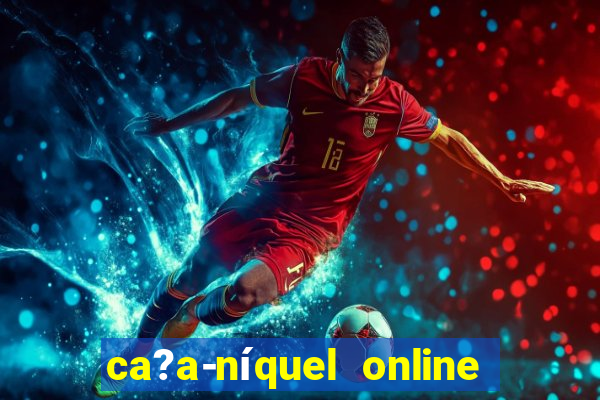 ca?a-níquel online fortune tiger