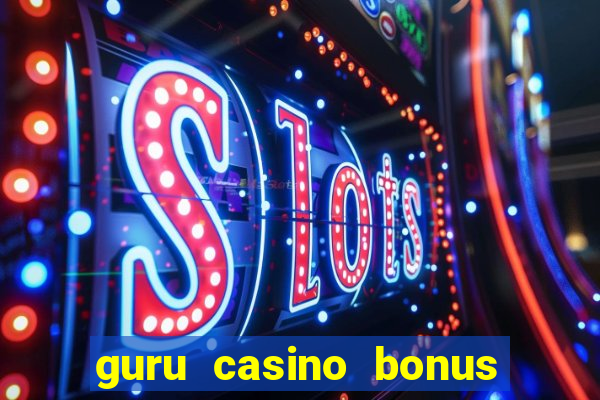 guru casino bonus sem deposito