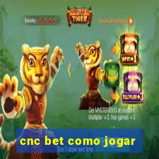 cnc bet como jogar