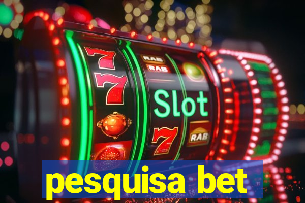 pesquisa bet