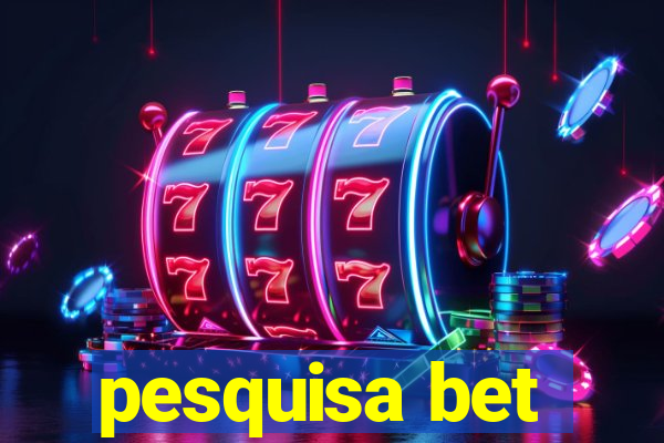 pesquisa bet