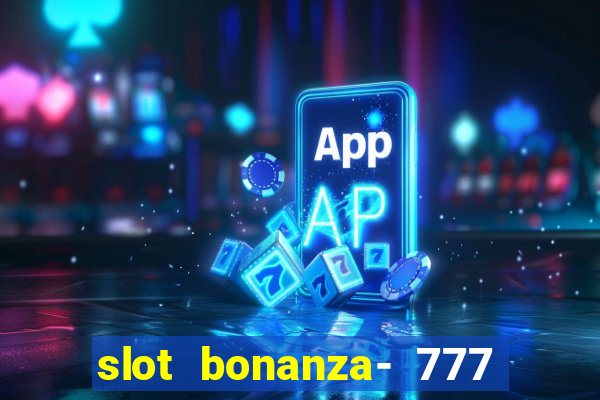 slot bonanza- 777 vegas casino