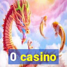 0 casino