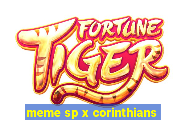 meme sp x corinthians