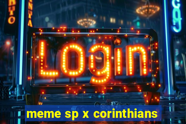 meme sp x corinthians