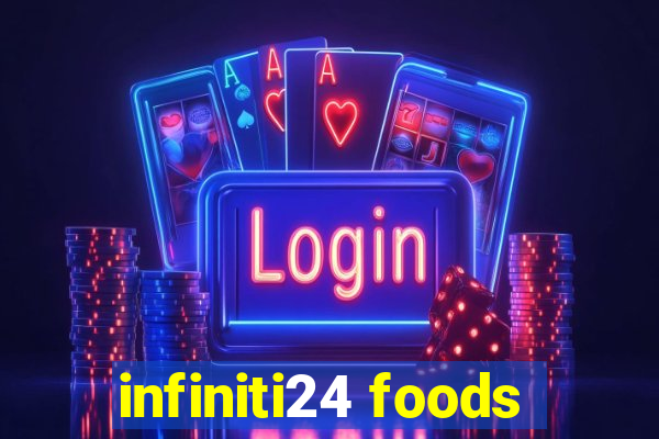 infiniti24 foods