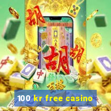 100 kr free casino