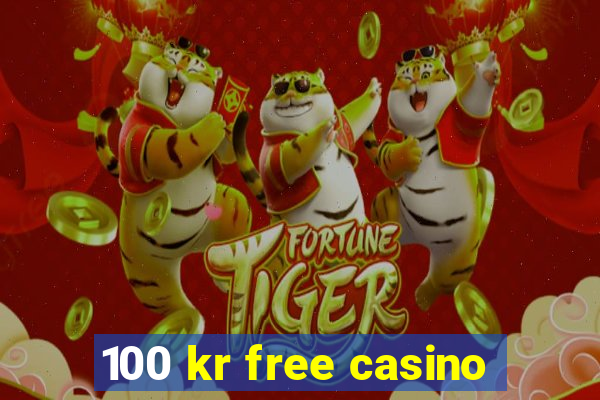 100 kr free casino