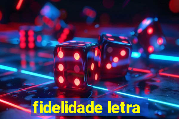 fidelidade letra