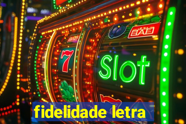 fidelidade letra