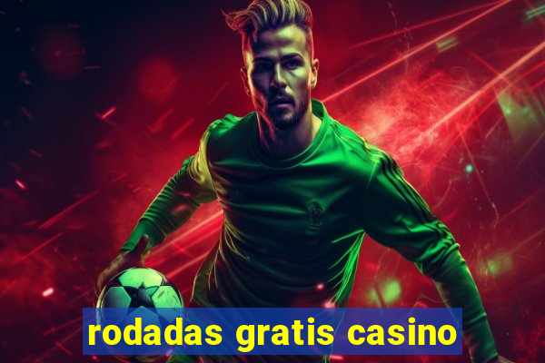 rodadas gratis casino